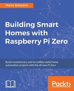 Front cover_Building Smart Homes with Raspberry Pi Zero