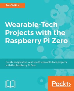 Front cover_Wearable-Tech Projects with the Raspberry Pi Zero