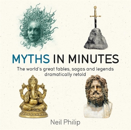 Myths In Minutes: The World's Great Fables, Sagas, And Legends Dramatically Retold