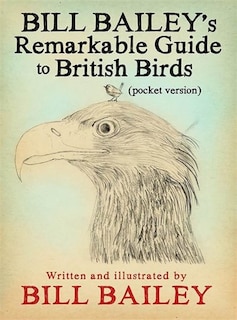 Front cover_Bill Bailey's Remarkable Guide to British Birds
