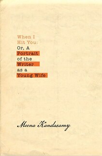 When I Hit You: Or, A Portrait Of The Writer As A Young Wife