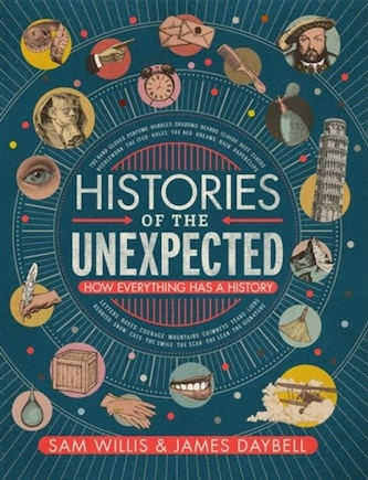 Histories Of The Unexpected: How Everything Has A History