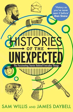 Histories of the Unexpected: How Everything Has A History