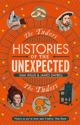 Histories Of The Unexpected: The Tudors