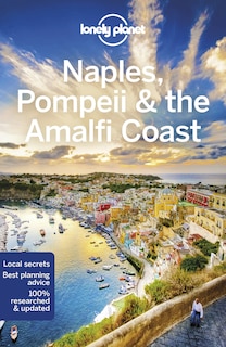 Lonely Planet Naples, Pompeii & The Amalfi Coast 6th Ed.: 6th Edition