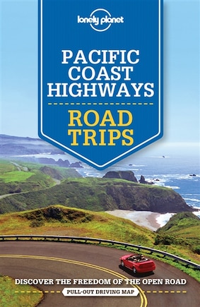 Lonely Planet Pacific Coast Highways Road Trips 2 2nd Ed.: 2nd Edition