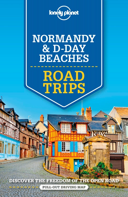 Front cover_Lonely Planet Normandy & D-Day Beaches Road Trips 2 2nd Ed.