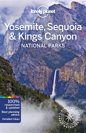 Lonely Planet Yosemite, Sequoia & Kings Canyon National Parks 5th Ed.: 5th Edition