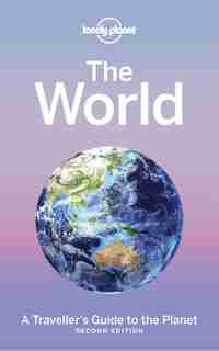 Lonely Planet The World 2 2nd Ed.: A Traveller's Guide to the Planet by Lonely Planet