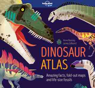 Lonely Planet Dinosaur Atlas 1 1st Ed.: Amazing Facts, Pull-outs And Life-size Fossils by Lonely Planet Kids