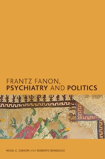 Front cover_Frantz Fanon, Psychiatry And Politics