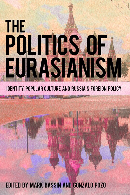 Front cover_The Politics of Eurasianism