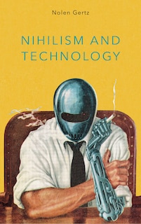 Front cover_Nihilism And Technology