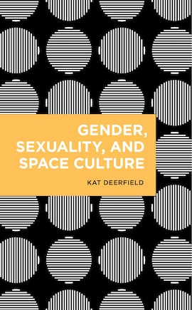 Gender, Sexuality, And Space Culture