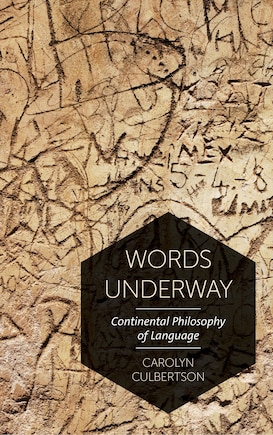 Words Underway: Continental Philosophy Of Language