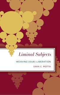 Liminal Subjects: Weaving (our) Liberation