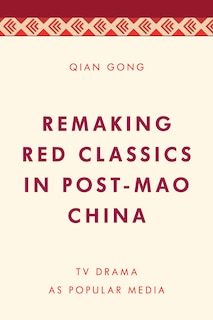 Front cover_Remaking Red Classics In Post-mao China