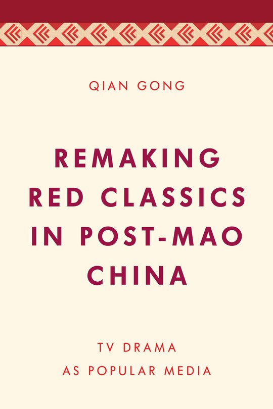 Front cover_Remaking Red Classics In Post-mao China