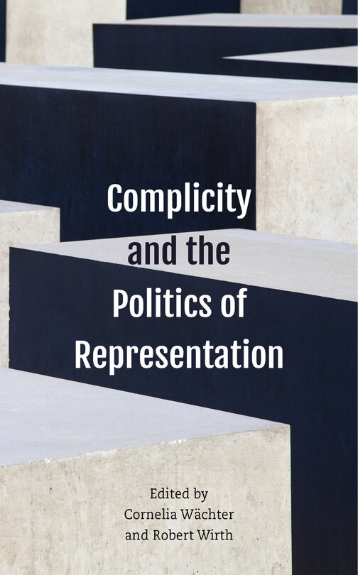 Front cover_Complicity And The Politics Of Representation