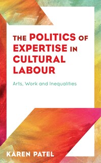 Front cover_The Politics of Expertise in Cultural Labour