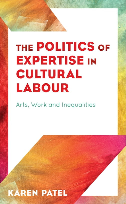 Front cover_The Politics of Expertise in Cultural Labour