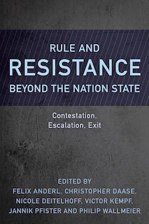 Front cover_Rule And Resistance Beyond The Nation State