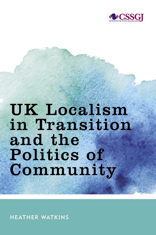 Front cover_Uk Localism In Transition And The Politics Of Community