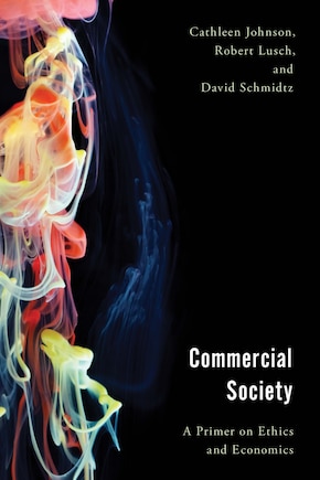 Commercial Society: A Primer On Ethics And Economics