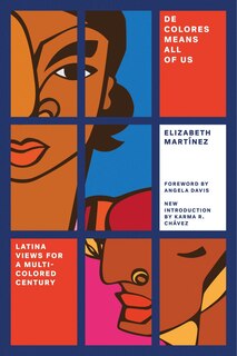 De Colores Means All Of Us: Latina Views For A Multi-colored Century