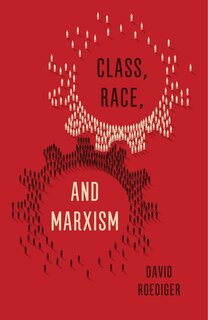 Front cover_Class, Race, And Marxism