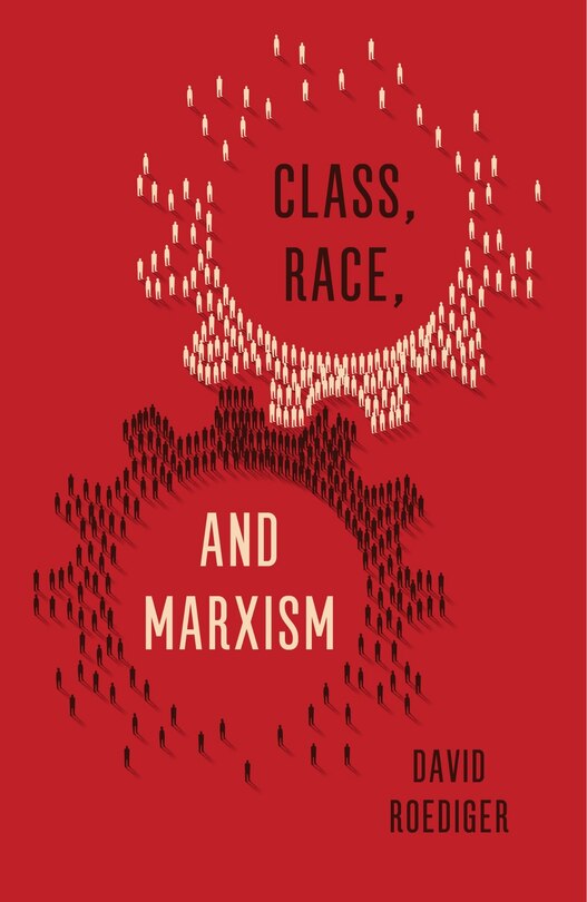 Front cover_Class, Race, And Marxism