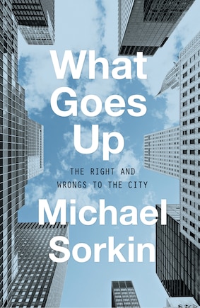 What Goes Up: The Right And Wrongs To The City