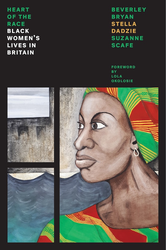 The Heart Of The Race: Black Women's Lives In Britain