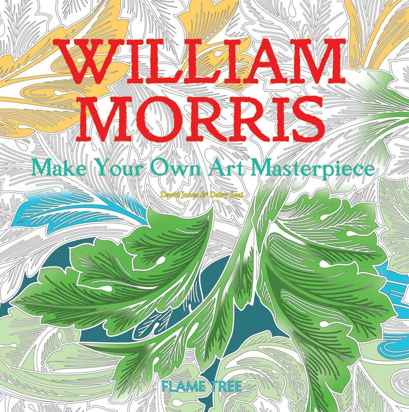 William Morris (art Colouring Book): Make Your Own Art Masterpiece