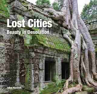 Lost Cities: Beauty In Desolation de Julian Beecroft