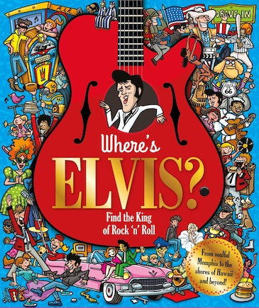 Where's Elvis?: Find the King of Rock 'n' Roll