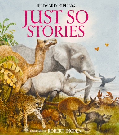 Just So Stories: A Robert Ingpen Illustrated Classic