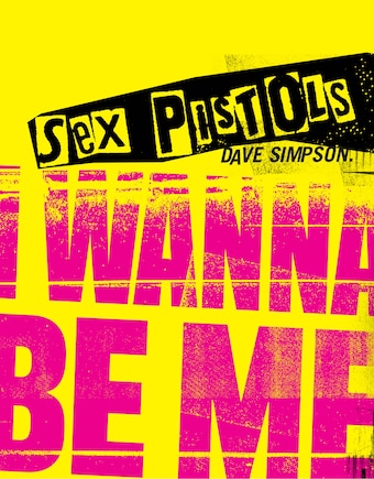Sex Pistols: I Wanna Be Me