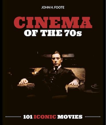 Cinema of the 70s: 101 Iconic Movies