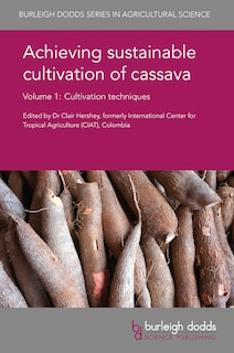 Achieving Sustainable Cultivation Of Cassava Volume 1: Cultivation Techniques