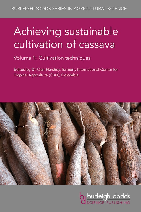 Achieving Sustainable Cultivation Of Cassava Volume 1: Cultivation Techniques