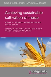 Achieving Sustainable Cultivation Of Maize Volume 2: Cultivation Techniques, Pest And Disease Control