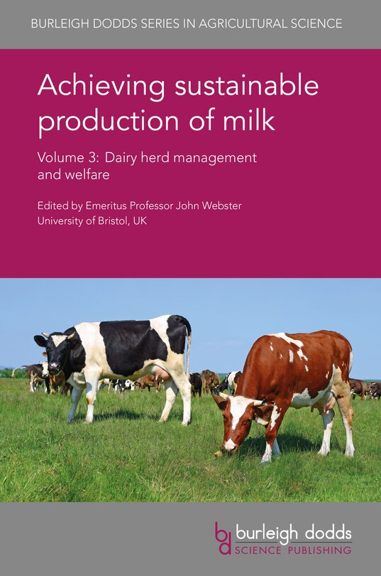 Achieving Sustainable Production Of Milk Volume 3: Dairy Herd Management And Welfare