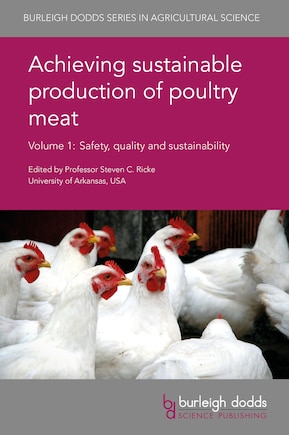 Achieving Sustainable Production Of Poultry Meat Volume 1: Safety, Quality And Sustainability