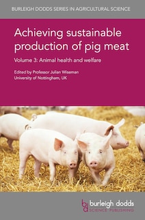 Achieving Sustainable Production Of Pig Meat Volume 3: Animal Health And Welfare