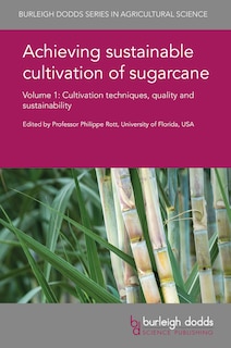 Achieving Sustainable Cultivation Of Sugarcane Volume 1: Cultivation Techniques, Quality And Sustainability