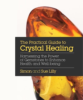Couverture_The Practical Guide To Crystal Healing