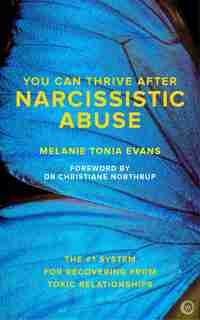 You Can Thrive After Narcissistic Abuse: The #1 System For Recovering From Toxic Relationships by Melanie Tonia Evans