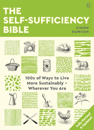 The Self-sufficiency Bible: 100s Of Ways To Live More Sustainably  Wherever You Are