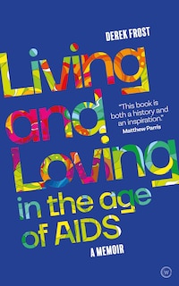 Front cover_Living And Loving In The Age Of Aids